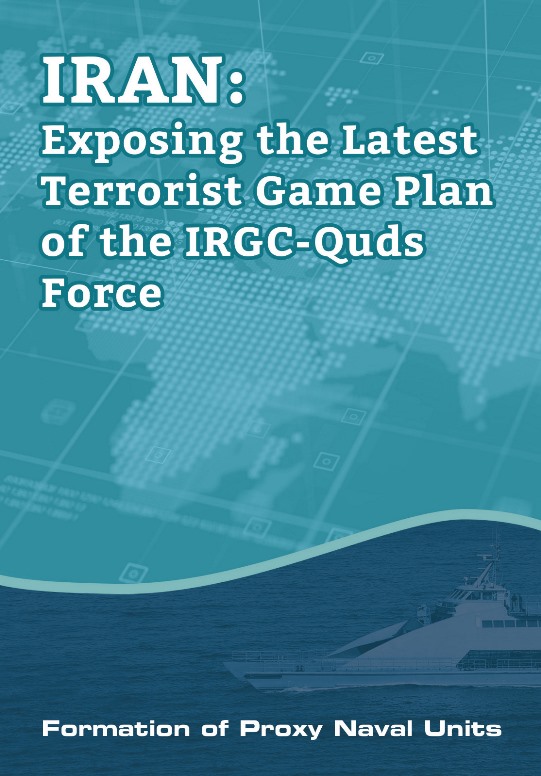 IRAN-Exposing the Latest Terrorist Game Plan of the IRGC-Quds Force: Formation of Proxy Naval Units