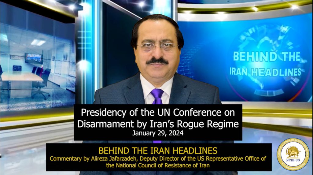 Alireza Jafarzadeh: Reprehensible Presidency of UN Conference on Disarmament by Iran’s Rogue Regime