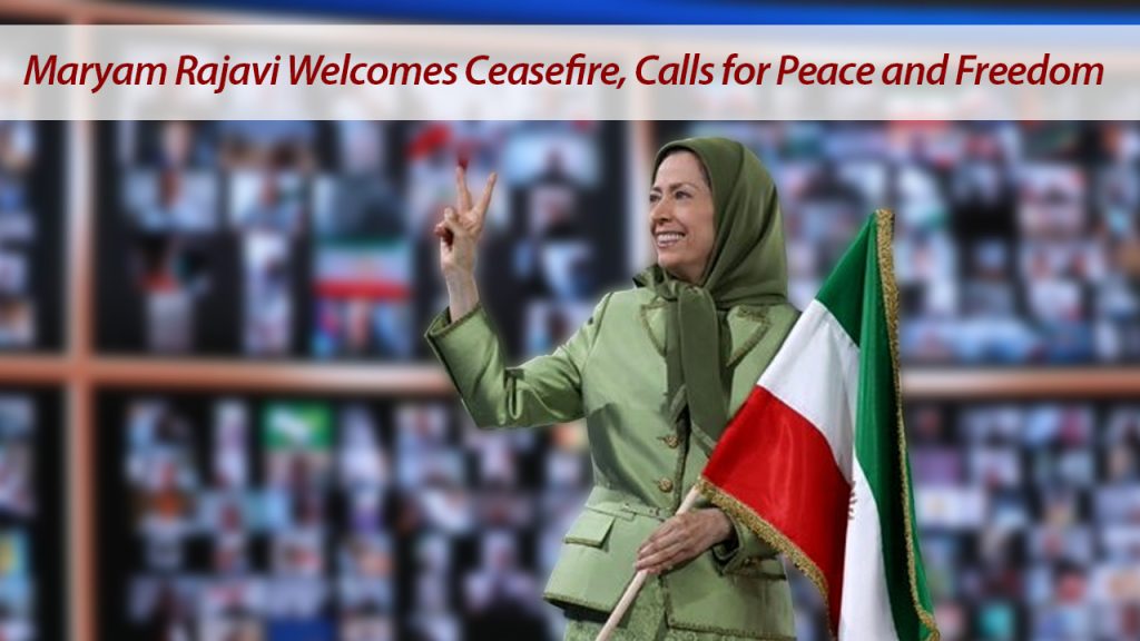 Rajavi Welcomes Ceasefire, Calls for Peace and Freedom