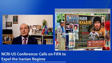 NCRI-US Conference and Exhibition Calls on FIFA to Expel the Iranian Regime Due to IRGC Control and Human Rights Violations